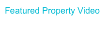 Featured Property Video
(click here)